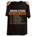 thumbnail image 1 of Senior Citizen Texting Code" Humorous Men's T-Shirt - 100% Cotton, Classic Fit, Breathable & Machine Washable, Funny Novelty Print, Short Sleeve, Round Neck - Made in USA, Casual Sporty Tee, 1 of 6