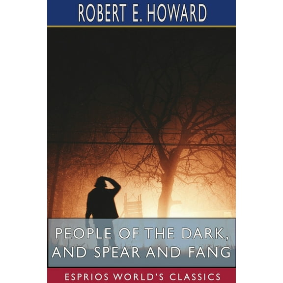 People of the Dark, and Spear and Fang (Esprios Classics), (Paperback)