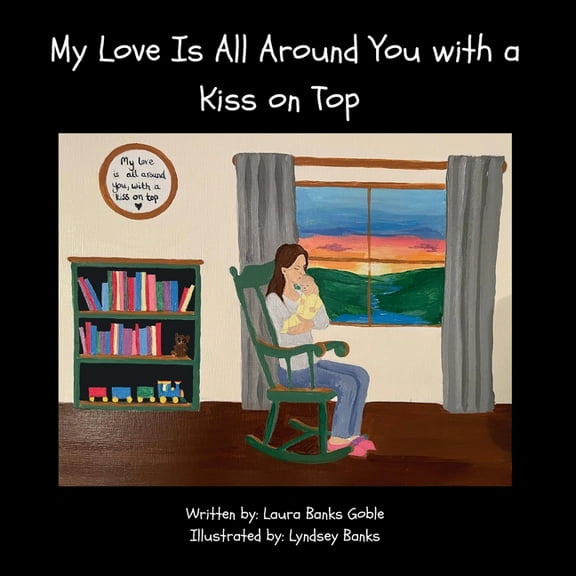 My Love Is All Around You with a Kiss on Top, (Paperback)