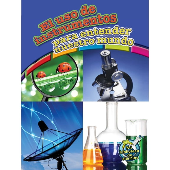 Pre-Owned El USO de Instrumentos Para Entender Nuestro Mundo: Using Tools to Understand Our World (Paperback) 1627173145 9781627173148
