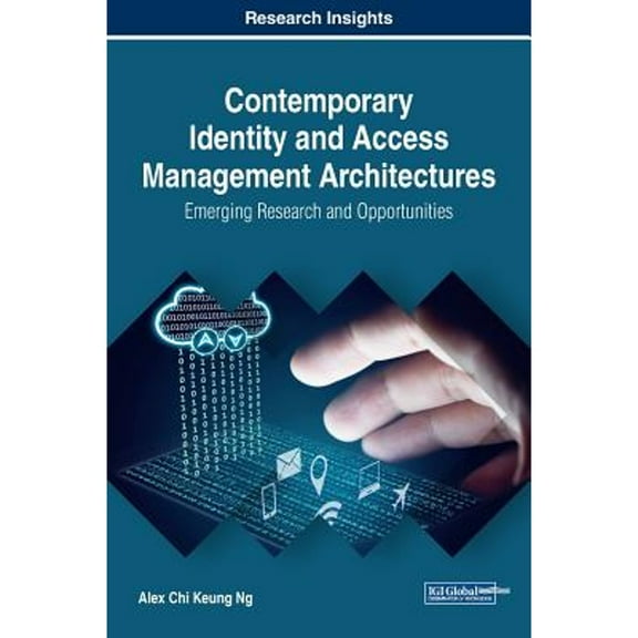 Contemporary Identity and Access Management Architectures: Emerging Research and Opportunities (Hardcover)