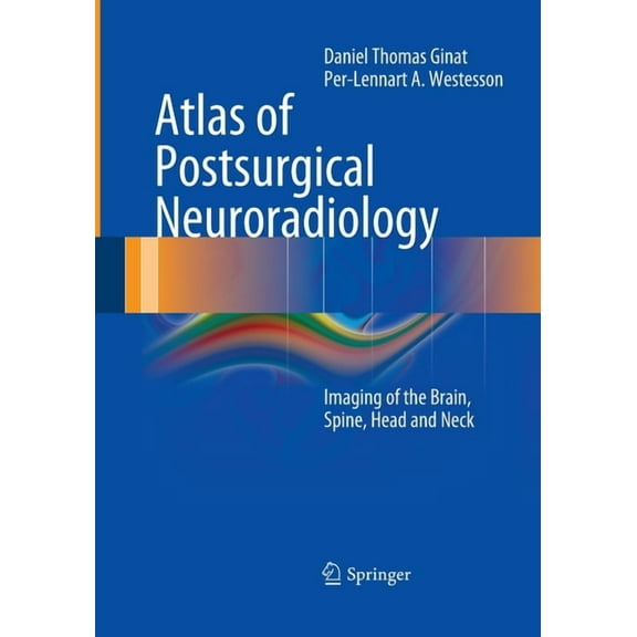 Atlas of Postsurgical Neuroradiology: Imaging of the Brain, Spine, Head, and Neck, (Paperback)
