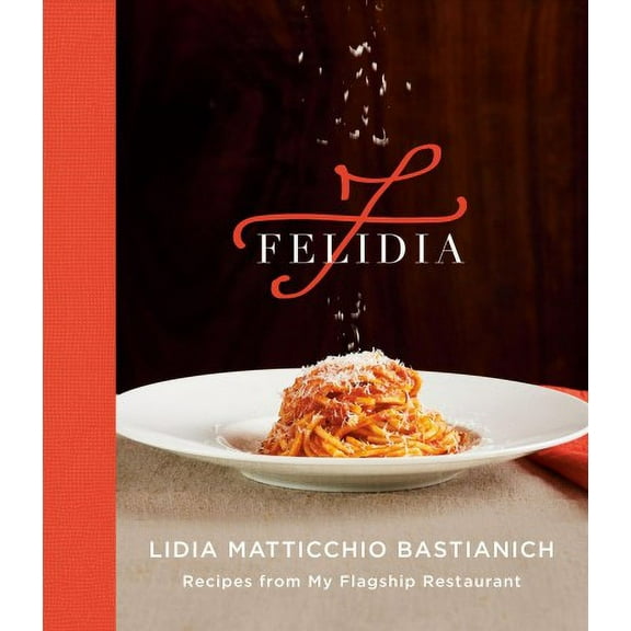 Felidia: Recipes from My Flagship Restaurant: A Cookbook (Hardcover)