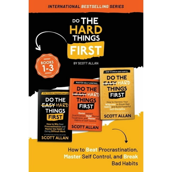 Do the Hard Things First Do the Hard Things First: How to Beat Procrastination, Master Self-Control, and Break Your Bad Habits, (Paperback)