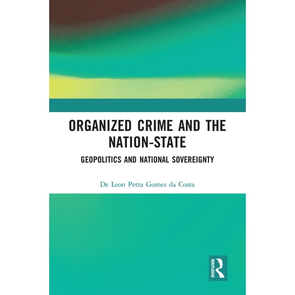 Organized Crime and the Nation-State: Geopolitics and National Sovereignty, (Paperback)