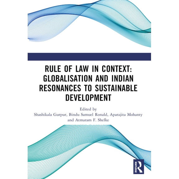 Rule of Law in Context: Globalisation and Indian Resonances to Sustainable Development, (Paperback)