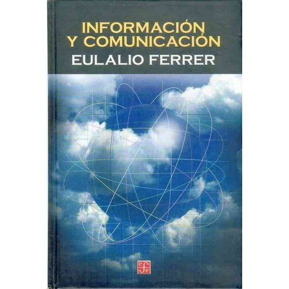 INFORMACION Y COMUNICACION FONDO DE CULTURA ECONOMICA EULALIO FERRER RODRIGUEZ