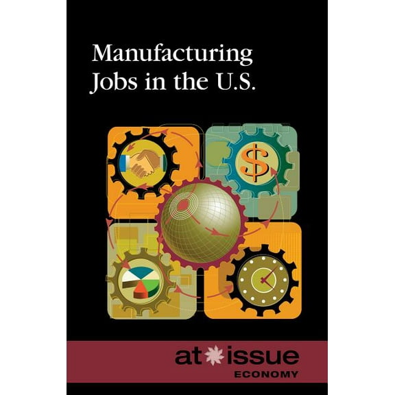 At Issue Manufacturing Jobs in the U.S., (Paperback)