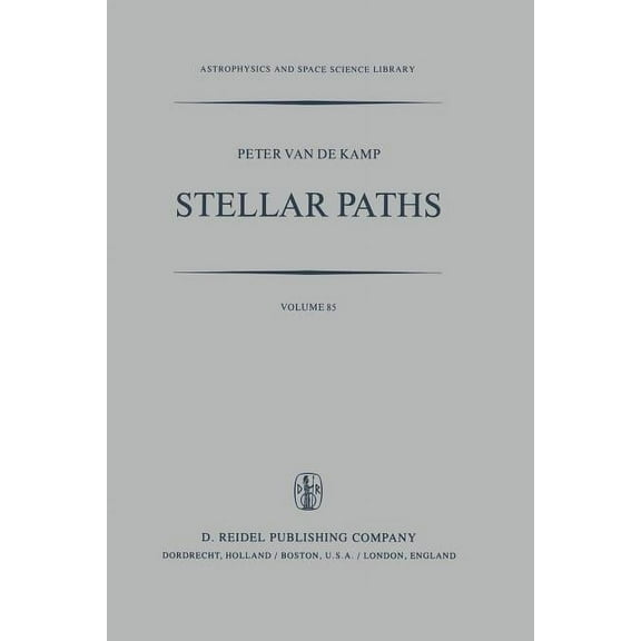 Astrophysics and Space Science Library Stellar Paths: Photographic Astrometry with Long-Focus Instruments, Book 85, (Paperback)