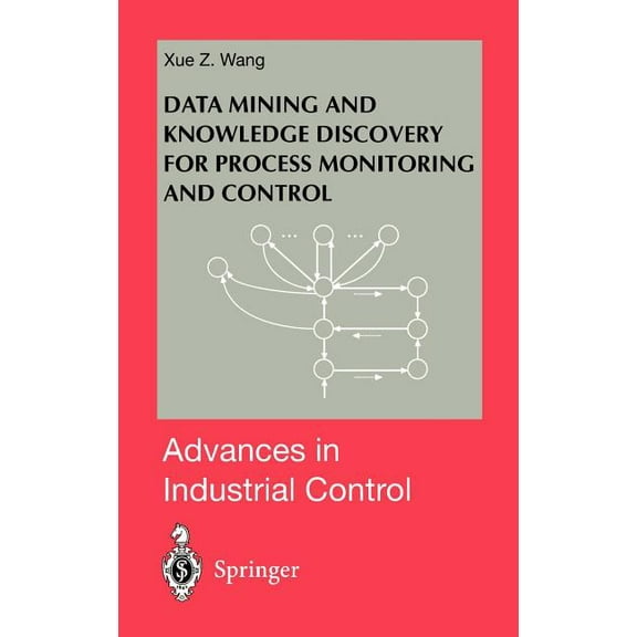 Advances in Industrial Control Data Mining and Knowledge Discovery for Process Monitoring and Control, (Hardcover)