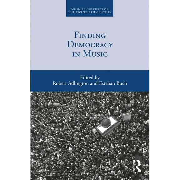 Musical Cultures of the Twentieth Centur Finding Democracy in Music, Book 6, (Hardcover)