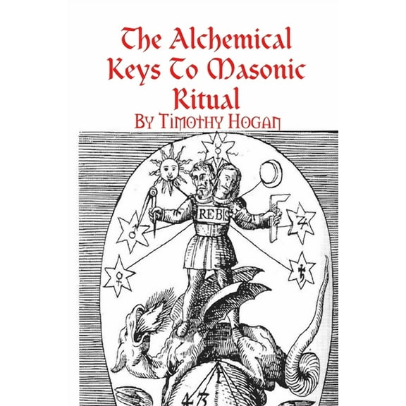 The Alchemical Keys To Masonic Ritual (Paperback)