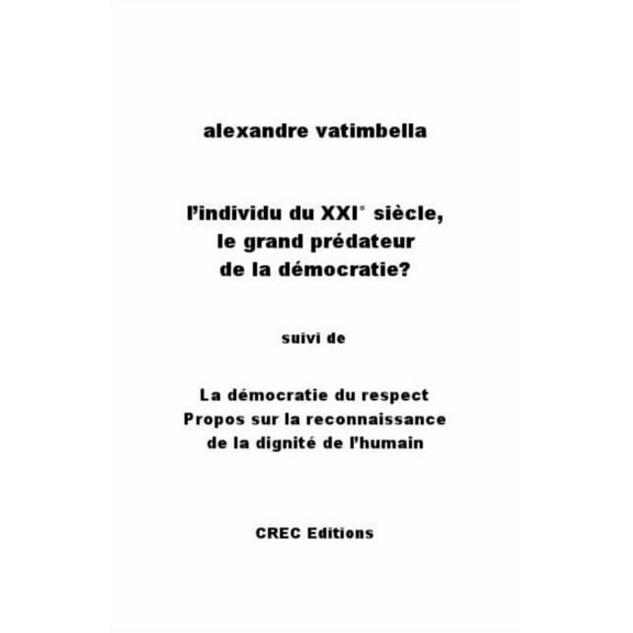 L'individu du XXI° siècle, le grand prédateur de la démocratie? (Paperback)
