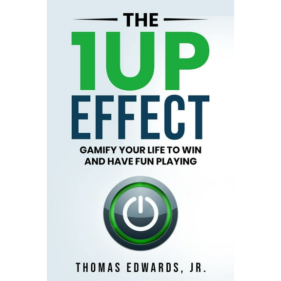 The 1up Effect: Gamify Your Life to Win and Have Fun Playing, (Paperback)