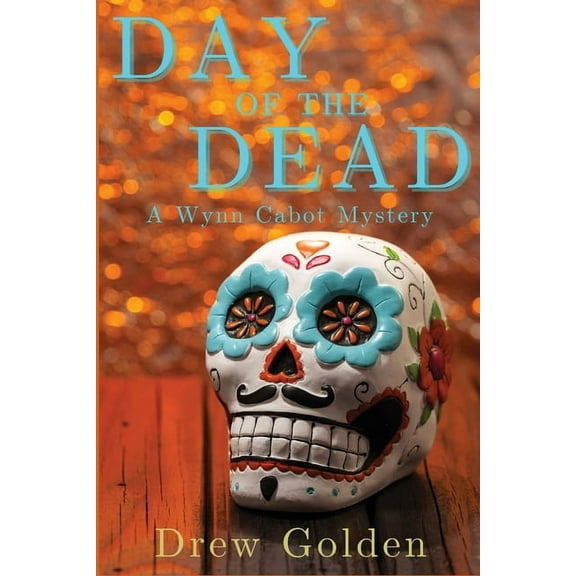 A Wynn Cabot Mystery Day of the Dead: A Wynn Cabot Mystery, Book 3, (Paperback)