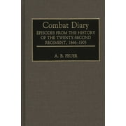 Combat Diary: Episodes from the History of the Twenty-Second Regiment, 1866-1905 (Hardcover)