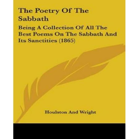 The Poetry of the Sabbath : Being a Collection of All the Best Poems on the Sabbath and Its Sanctities
