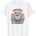 thumbnail image 1 of Who Likes It Bushy Funny Bushy Cat Meme - Camiseta, 1 of 2