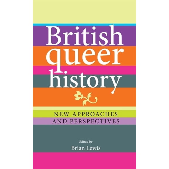British queer history: New approaches and perspectives