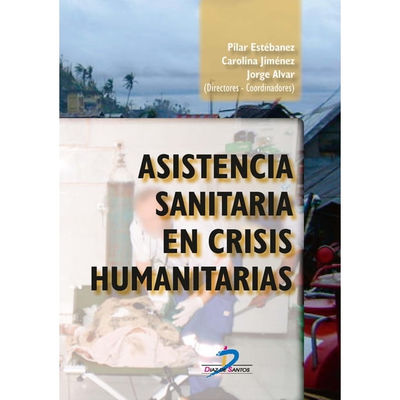 Asistencia sanitaria en crisis humanitarias Diaz de Santos 9788490520598