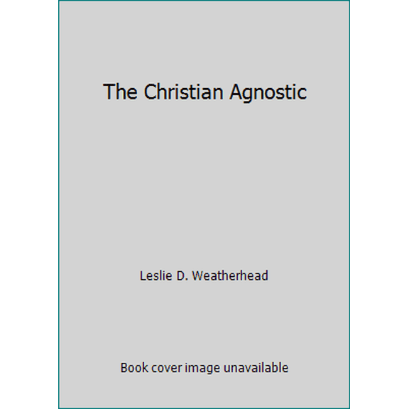 Pre-Owned The Christian Agnostic (Paperback) 0687069785 9780687069781