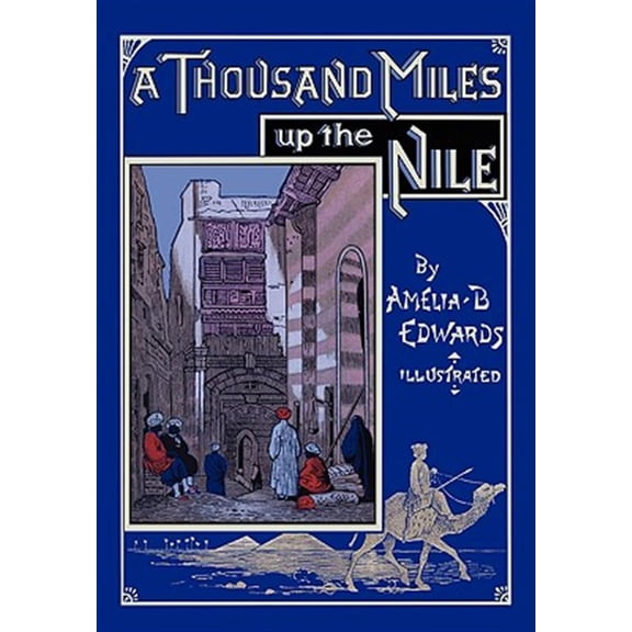 Pre-Owned A Thousand Miles up the Nile: Fully Illustrated Second Edition (Paperback) 0981928420 9780981928425