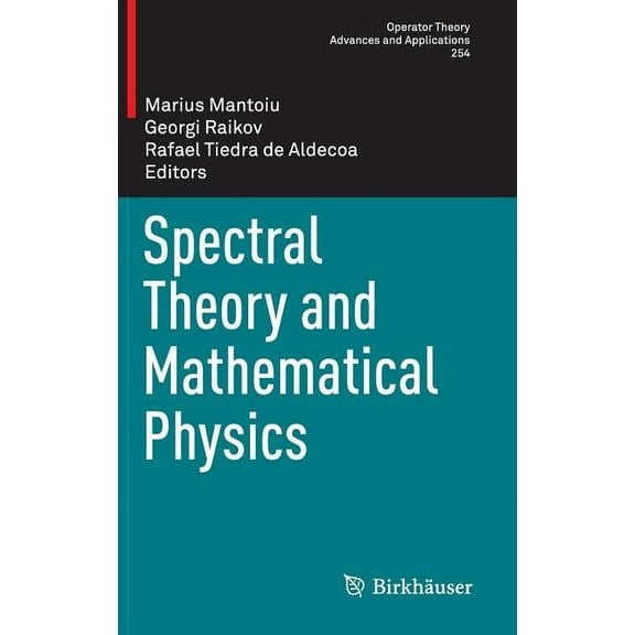 Operator Theory: Advances and Applicatio Spectral Theory and Mathematical Physics, Book 254, (Hardcover)