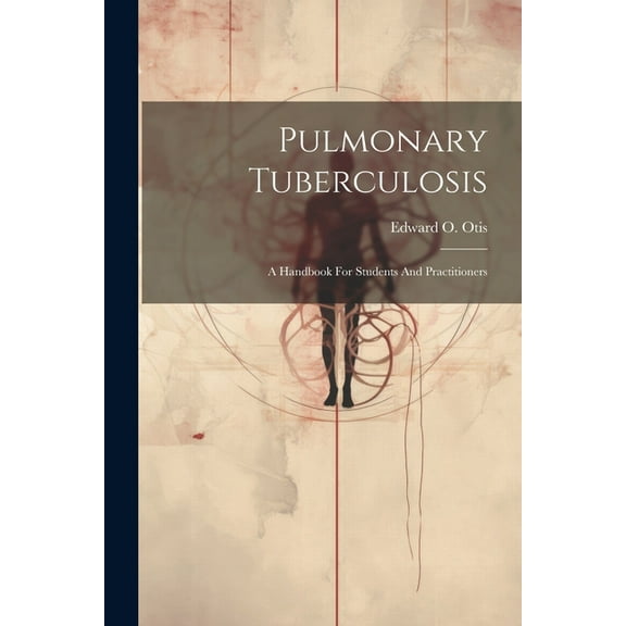 Pulmonary Tuberculosis: A Handbook For Students And Practitioners (Paperback)