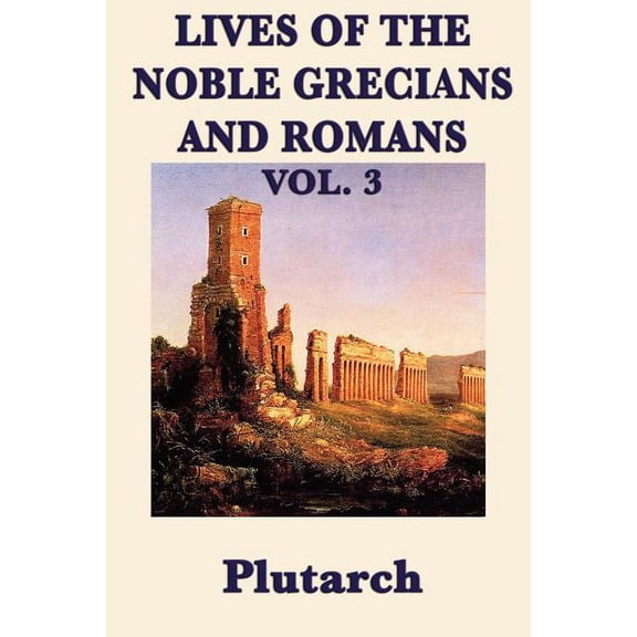 Lives of the Noble Grecians and Romans Vol. 3, (Paperback)
