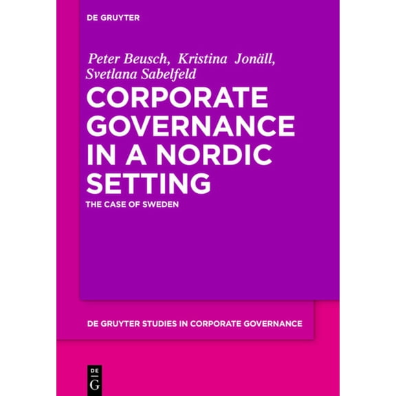 de Gruyter Studies in Corporate Governan Corporate Governance in a Nordic Setting: The Case of Sweden, Book 6, (Hardcover)