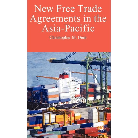 New Free Trade Agreements in the Asia-Pacific, (Hardcover)