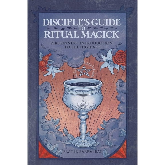 Disciple's Guide to Ritual Magick: A Beginner's Introduction to the High Art, (Paperback)