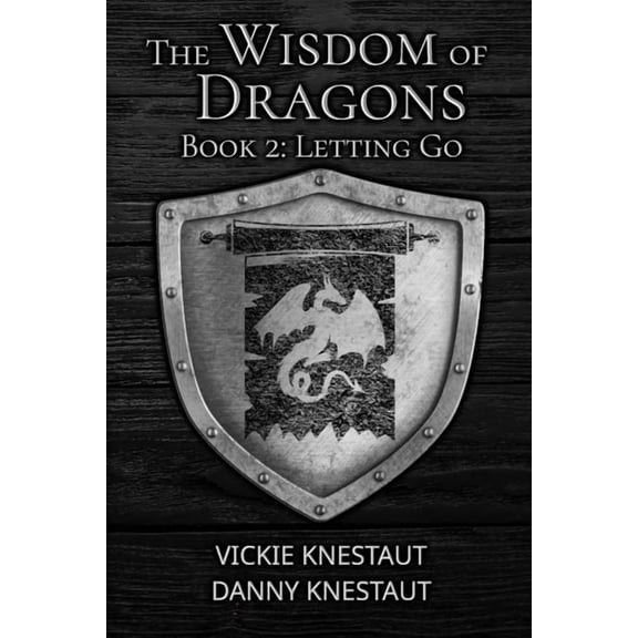 The Wisdom of Dragons Letting Go: The Wisdom of Dragons #2, Book 2, (Paperback)