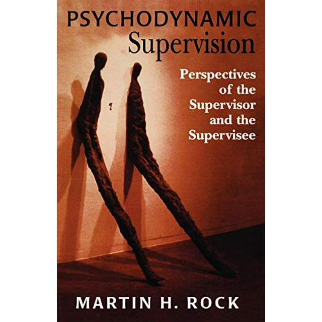 Psychodynamic Supervision: Perspectives for the Supervisor and the Supervisee