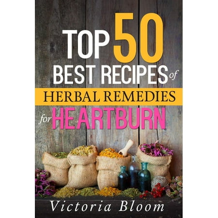Top 50 Best Recipes of Herbal Remedies for Heartburn -