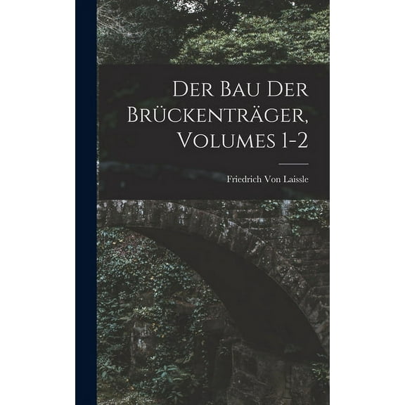 Der Bau Der Brückenträger, Volumes 1-2 (Hardcover)