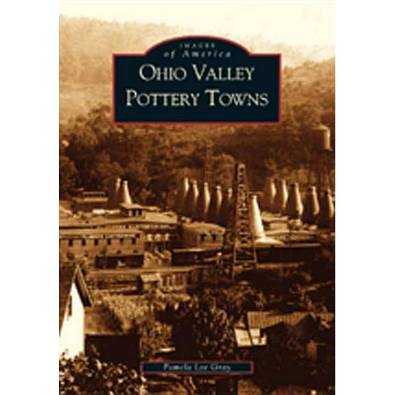 Images of America: Ohio Valley Pottery Towns (Paperback)