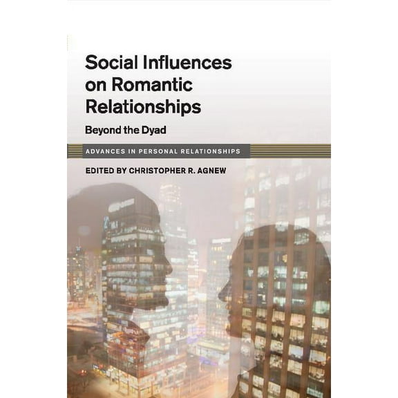 Advances in Personal Relationships Social Influences on Romantic Relationships, (Paperback)