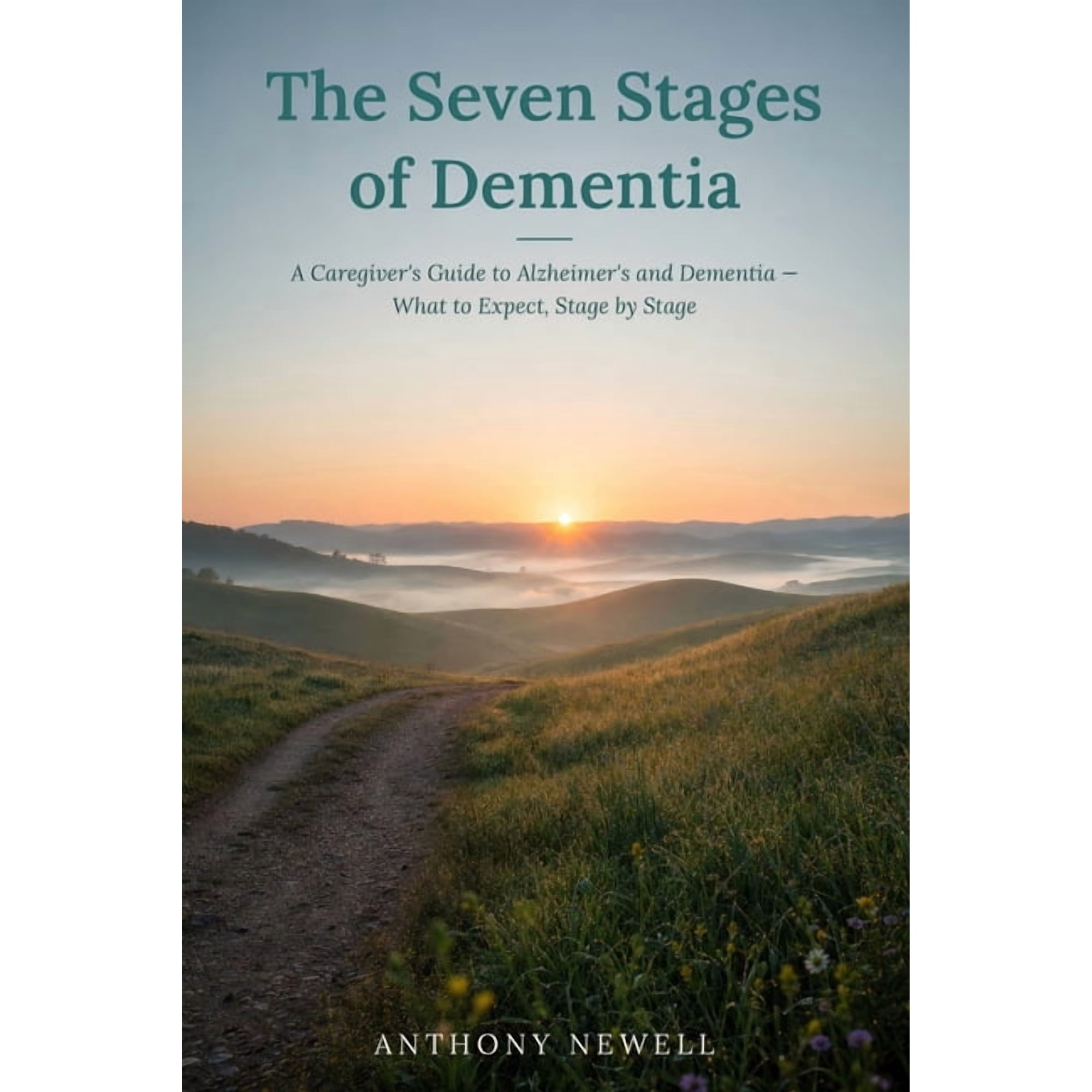 The Seven Stages of Dementia: A Caregiver's Guide to Alzheimer's and Dementia - What to Expect, Stage by Stage, (Paperback)