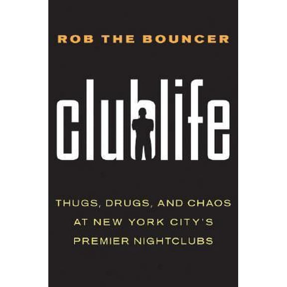 Pre-Owned Clublife: Thugs, Drugs, and Chaos at New York City's Premier Nightclubs (Hardcover) 0061123889 9780061123887