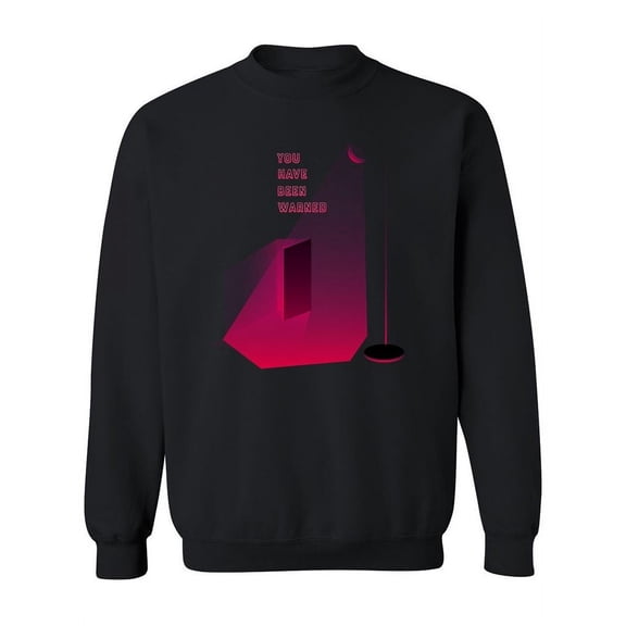 You've Been Warned Sweatshirt Women -Image by Shutterstock, Female XX-Large
