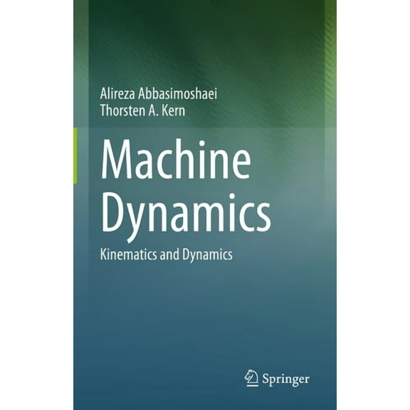 Machine Dynamics: Kinematics and Dynamics, (Hardcover)