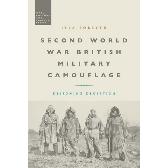 War, Culture and Society Second World War British Military Camouflage: Designing Deception, (Hardcover)