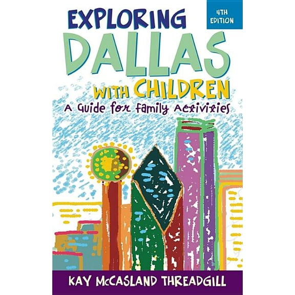 Exploring Dallas with Children : A Guide for Family Activities (Edition 4) (Paperback)