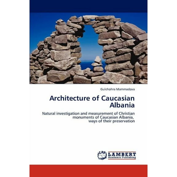 Architecture of Caucasian Albania (Paperback)
