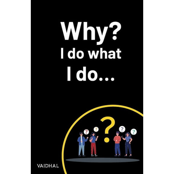 Why? I do what I do..., (Paperback)