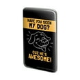 thumbnail image 1 of Have You Seen My Dog Cuz He's Awesome Funny Humor Metal Rectangle Lapel Hat Pin Tie Tack Pinback, 1 of 4