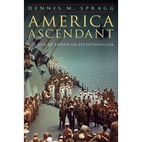 America Ascendant: The Rise of American Exceptionalism, (Hardcover)
