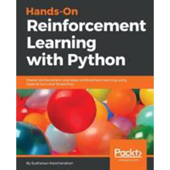 Pre-Owned Hands-On Reinforcement Learning with Python: Master reinforcement and deep reinforcement learning using OpenAI Gym and TensorFlow (Paperback) 1788836529 9781788836524