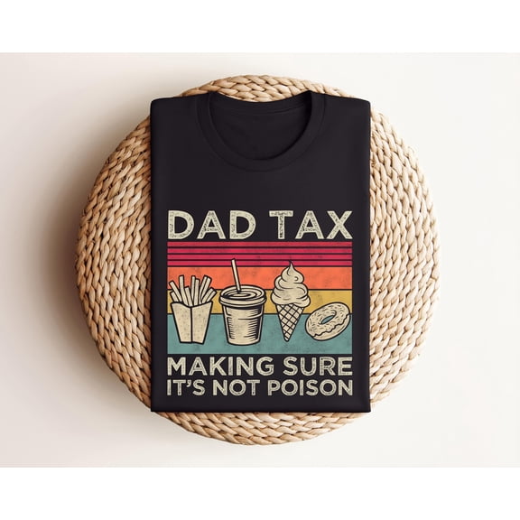 Dad Tax Shirt, Funny Dad Shirt, Fathers Day Shirt, Dad gifts, Birthday gift for dad, Husband Gift, Men Funny Shirt, Funny Dad Tshirts